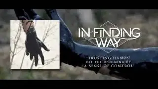 In Finding Way - Trusting Hands