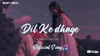 Dil Ke Dhage | Romantic song | slowe reverb | official song | Heart vibesx