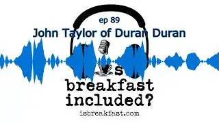 Джон Тейлор из Duran Duran | Завтрак включен? 89