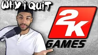How I Got A Job at 2K Games & Why I Quit.