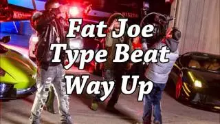 fat joe /remy ma/ french montana type beat with hook  2016 (way up)