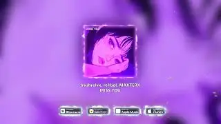trxshrelvx, re1bol, MAXTERX - MISS YOU