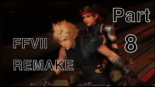 Adventures With Jessie - FFVII Remake Part 8