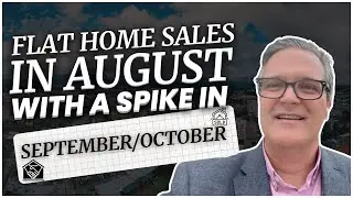 Real Estate Market Update: August Sales Flat, But Here&rsquo;s What&rsquo;s Coming in October!
