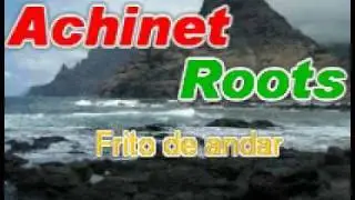 achinet roots - frito de andar .wmv