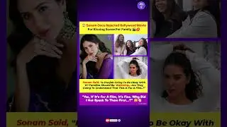 Sonam Rejected Bollywood Film Over Kissing Scene 😱 | Shocking Truth Revealed #ytshorts #viralshorts