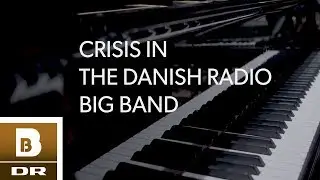 Crisis in the Danish Radio Big Band