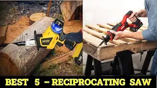 Top 5 Best Reciprocating Saw 2023