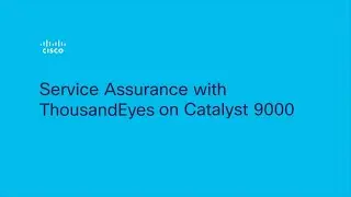 Assurance Demo: ThousandEyes on Cisco Catalyst 9000 Series Switches