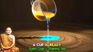 Empty the Cup: The Ego Is Blocking Your Freedom (Buddhist Truth Explained)Ajahn chah teachings