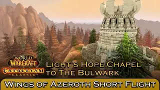 Light's Hope Chapel to The Bulwark | Wings of Azeroth Short Flight WoW Cataclysm Classic Adventure