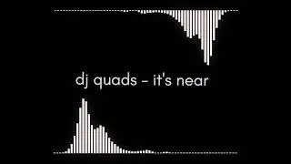 dj quads - it's near