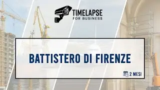 Timelapse Cantieri - Battistero di Firenze 2023