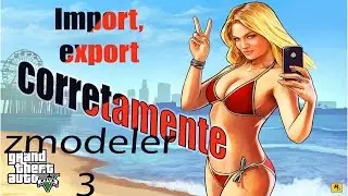 Importando e exportando carros do gta v no ZMODELER 3 forma correta
