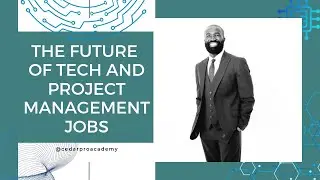 The Future of Project Management and Tech Jobs