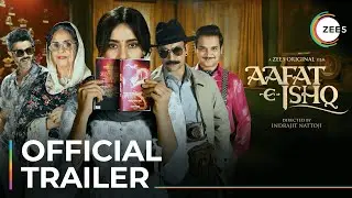 Aafat-E-Ishq | Official Trailer | Neha Sharma | Deepak Dobriyal | Premieres October 29 On ZEE5