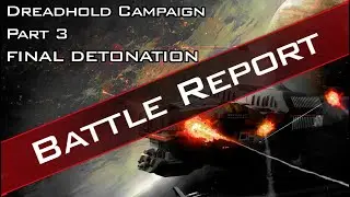 Dropfleet Commander Battle Report: Dreadhold Campaign part 3 - Final Detonation