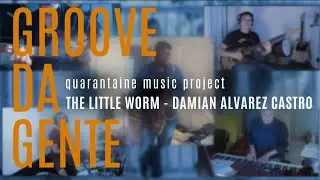 QUARANTINE VIDEO The Little Worm DACdrummer GROOVE DA GENTE
