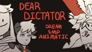 Dear Dictator | Dream smp animatic