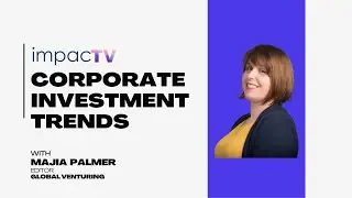 Maija Palmer on GCV's global insights, corporate venture trends, and the role of journalism | E17