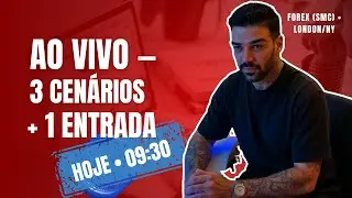 AO VIVO: 3 Cen&aacute;rios + 1 Entrada (SMC) | Sess&atilde;o London/NY | Hoje as  09:30
