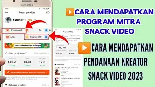 CARA MENDAPATKAN PROGRAM MITRA SNACK VIDEO ! CARA MENDAPATKAN PENDANAAN KREATOR SNACK VIDEO