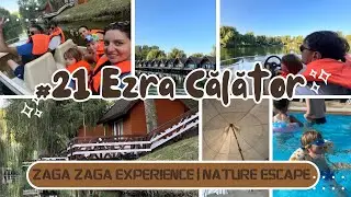 #21 Ezra Călător - Zaga Zaga experience | Summer Brake | Nature Escape
