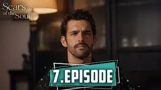Scars of the Soul – Long Episode 7 | English Subtitles