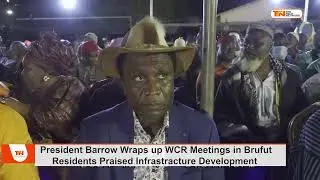 President Barrow Wraps up WCR Meetings in Brufut Residents Praised Infrastructure Development