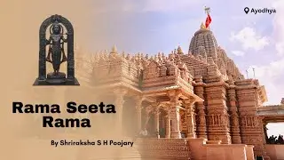 RAMA SEETA RAMA | Lord Rama Song | Captured in Ayodhya | By Shriraksha S H Poojary