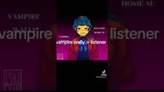 vampire wally and listener. welcome home. should I do a part 2?.