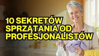 10 Profesjonalnych Sekretów Sprzątania dla Domu, Który Zawsze Pięknie Pachnie