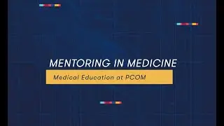 Mentoring in Medicine: Medical Education at PCOM