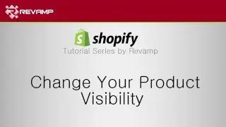 How to Change Your Product Visibility in Shopify