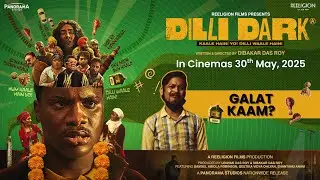 Dilli Dark | Official Teaser Trailer | Galat Kaam? | Reeligion Films | Releasing 30 May