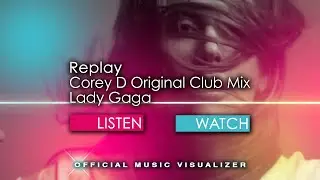 Lady Gaga - Replay (corey d original extended club mix)