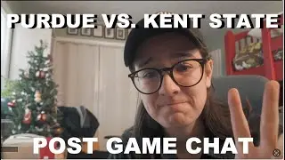 Purdue vs. Kent State Post Game Chat