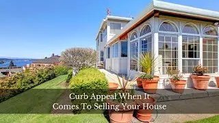 Curb Appeal When It Comes To Selling Your House