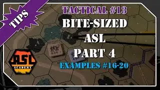 Advanced Squad Leader Tactical #13 - Bite-Sized Rules - Part 4