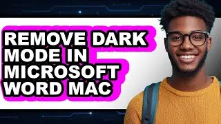How to Remove Dark Mode in Microsoft Word Mac - Easy Guide