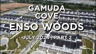 ENSO WOODS, MAYA BAY RESIDENCES Gamuda Cove - PART 2, JULY 2024 4K Drone