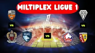 ⚡ MULTIPLEX LIGUE 1 🔥 HAVRE&ndash;LILLE &bull; LORIENT&ndash;NICE &bull; ANGERS&ndash;LENS &bull; SOIR&Eacute;E DINGUE !