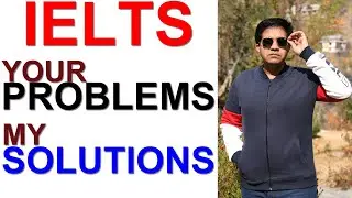 IELTS: YOUR PROBLEMS, MY SOLUTIONS || Asad Yaqub