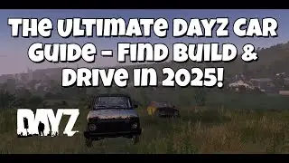 The Ultimate DayZ Car Guide   Find build and drive in 2025!