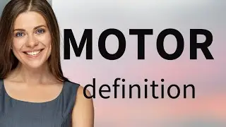 Motor &mdash; what is MOTOR definition