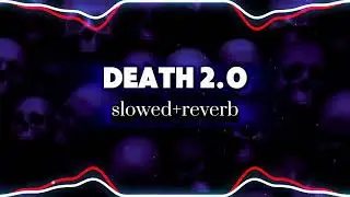 Death 2.0 | slowed and reverb | death phonk slowed+reverb
