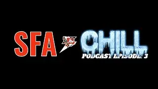 SFA and Chill Podcast Episode 3 (TC, DogWater, Flame)