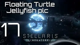Stellaris: MegaCorp - Floating Turtle Jellyfish plc #17
