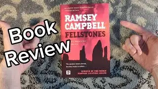 Book Review of Fellstones by Ramsey Campbell - Lovecraftian horror with too little horror...