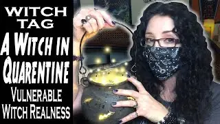 Witch Tag || A Witch in Quarantine, Vulnerable Witch Realness